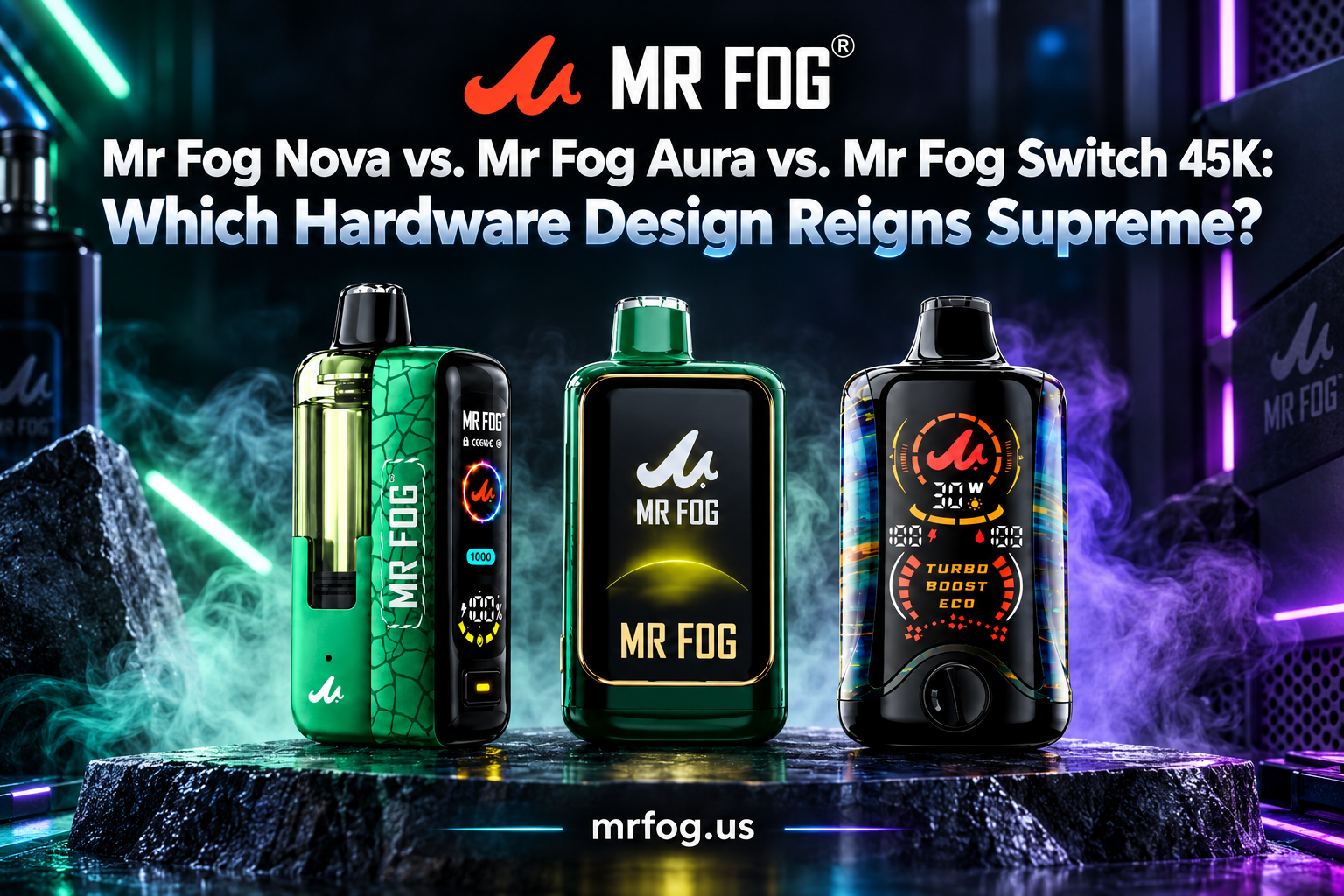 Mr Fog Nova vs. Mr Fog Aura vs. Mr Fog Switch 45K: Which Device Has Fewer Dry Hits and Leaks?